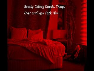 Bratty Catboy Knocks Things Over Until you Fuck Him