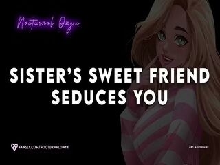 Your sis's sweet friend BEGS you to use her