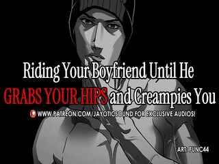 Riding Your Boyfriend Until He GRABS YOUR HIPS and Creampies You  ASMR Erotic Audio For Women