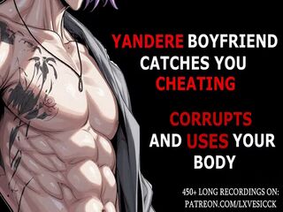 Yandere Boyfriend catches you cheating and corrupts you and breeds you..  //  NSFW Audio & Male Moaning
