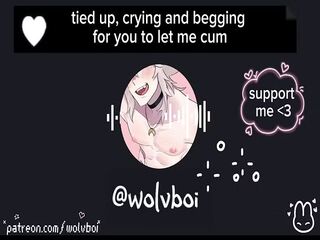 Tied Up, Crying and Begging for You to Let Him Cum Soo Much.. Desperate Male Whimpering